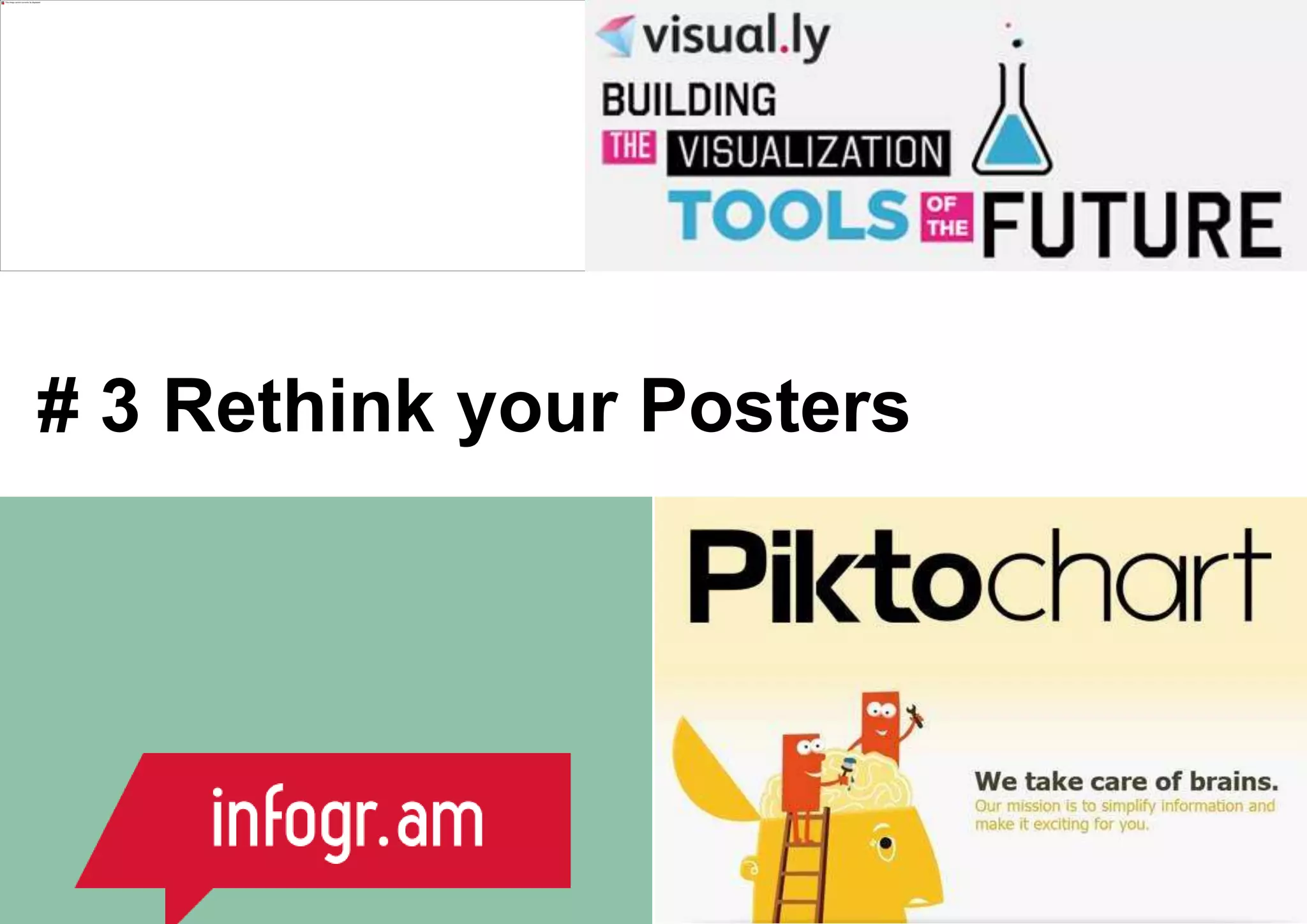 # 3 Rethink your Posters
 