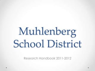 Muhlenberg School District  Research Handbook 2011-2012 