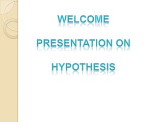 Welcome  Presentation on Hypothesis 