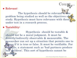 Count…
 Relevant:
The hypothesis should be relevant to the
problem being studied as well as the objectives of the
study. ...
