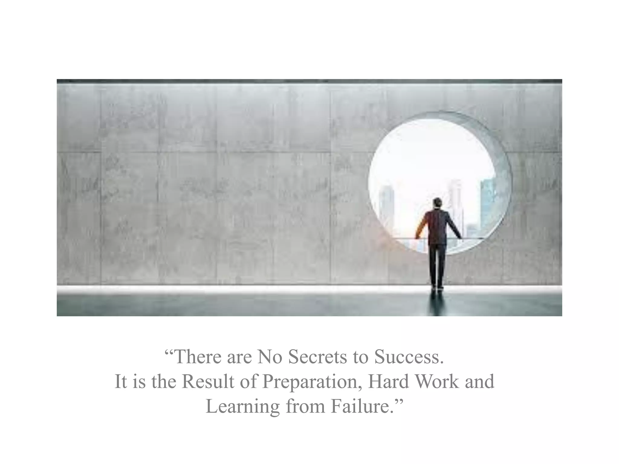 “There are No Secrets to Success.
It is the Result of Preparation, Hard Work and
Learning from Failure.”
 