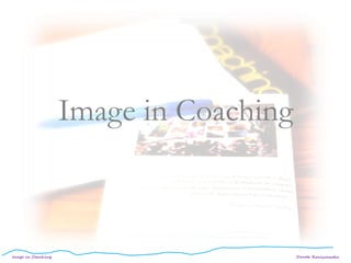Image in Coaching Dorota Raniszewska 
Image in Coaching  