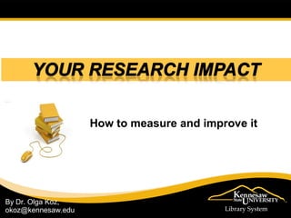 By Dr. Olga Koz,
okoz@kennesaw.edu
How to measure and improve it
 