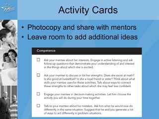 Activity Cards Photocopy and share with mentors Leave room to add additional ideas 
