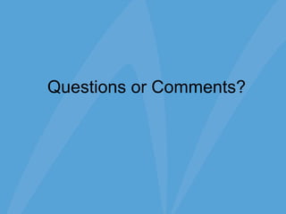 Questions or Comments? 