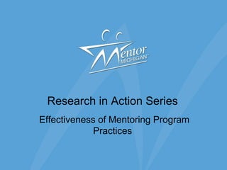 Research in Action Series   Effectiveness of Mentoring Program Practices 