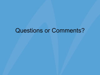 Questions or Comments? 