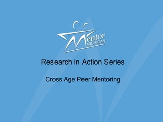 Research in Action Series Cross Age Peer Mentoring 