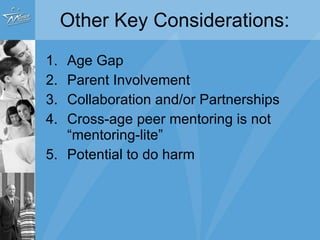 Conclusion Although there is promise, there remains a great deal to be learned about the most efficient and effective ways to utilize older peers in mentoring relationships. 