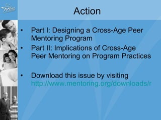 Other Key Considerations: Age Gap Parent Involvement  Collaboration and/or Partnerships  Cross-age peer mentoring is not “mentoring-lite”  Potential to do harm 