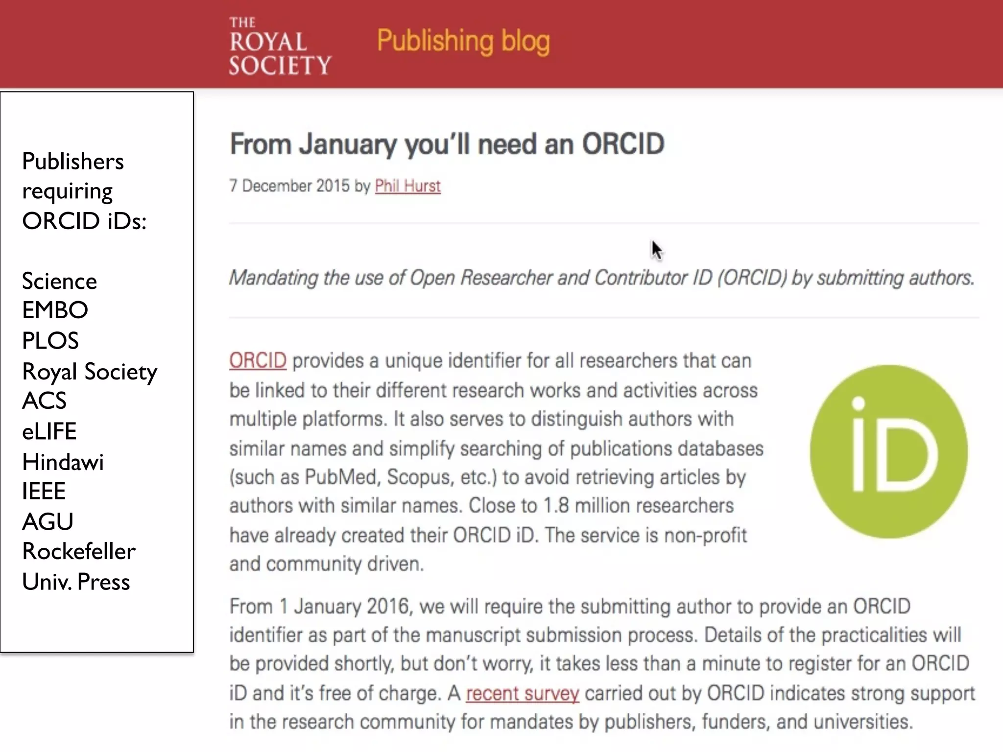 Publishers
requiring
ORCID iDs:
Science
EMBO
PLOS
Royal Society
ACS
eLIFE
Hindawi
IEEE
AGU
Rockefeller
Univ. Press
 
