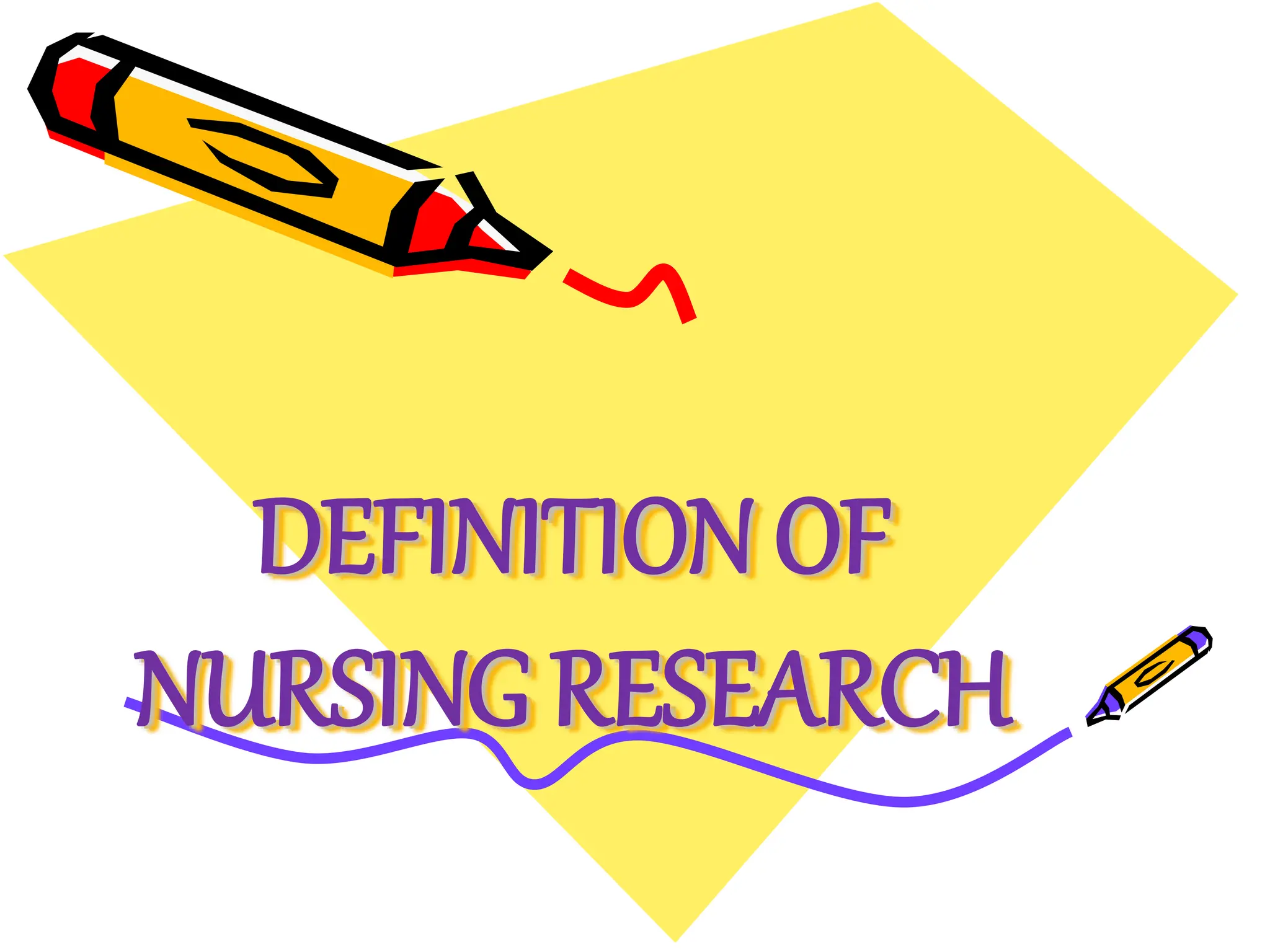 DEFINITION OF
NURSING RESEARCH
 