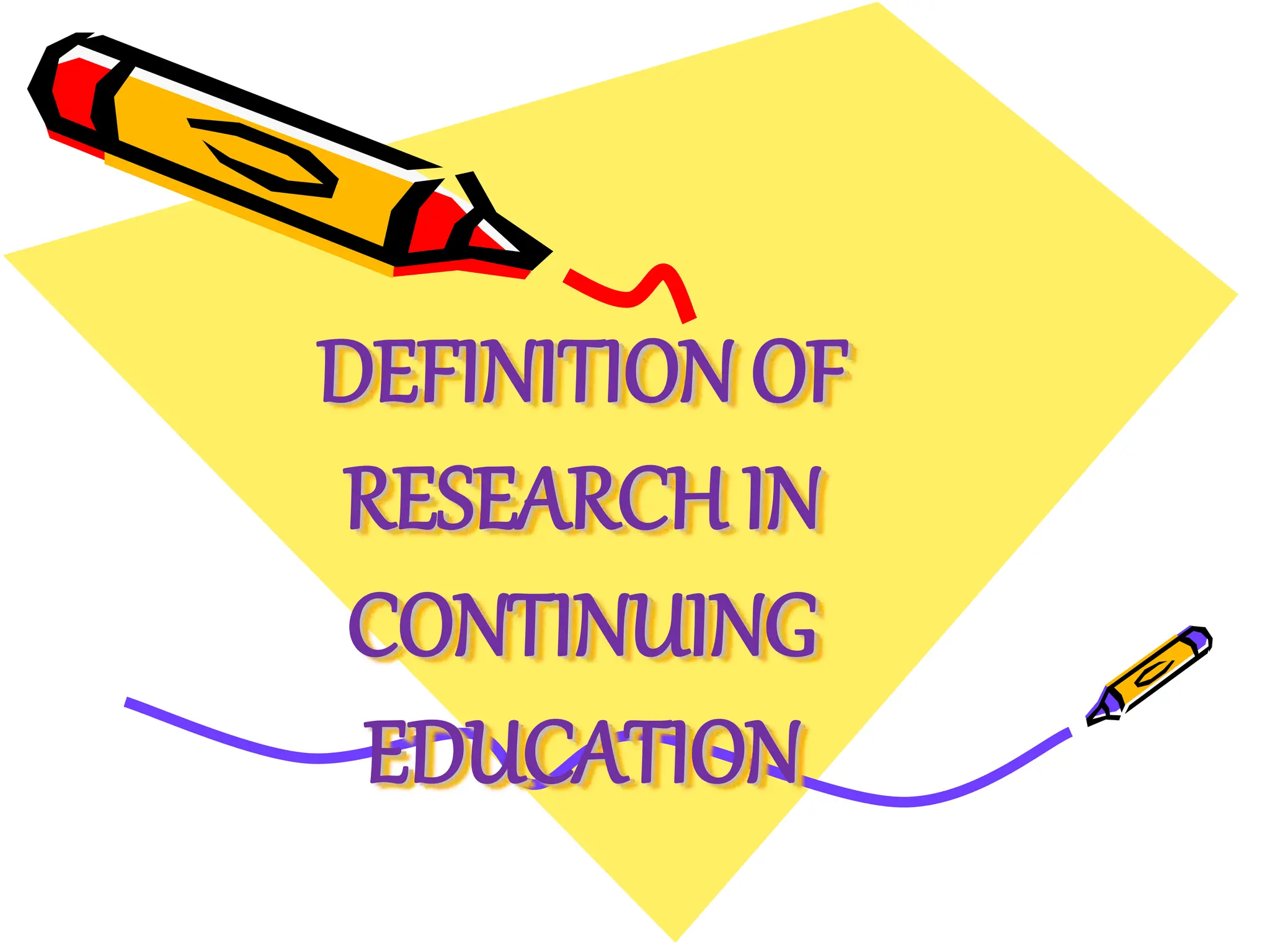 DEFINITION OF
RESEARCH IN
CONTINUING
EDUCATION
 