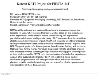 Public IoT Testbeds
From https://hal.inria.fr/inria-00630092/document
Tuesday, October 18, 16
 