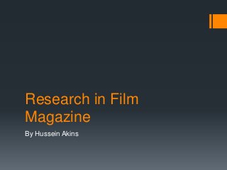 Research in Film
Magazine
By Hussein Akins
 