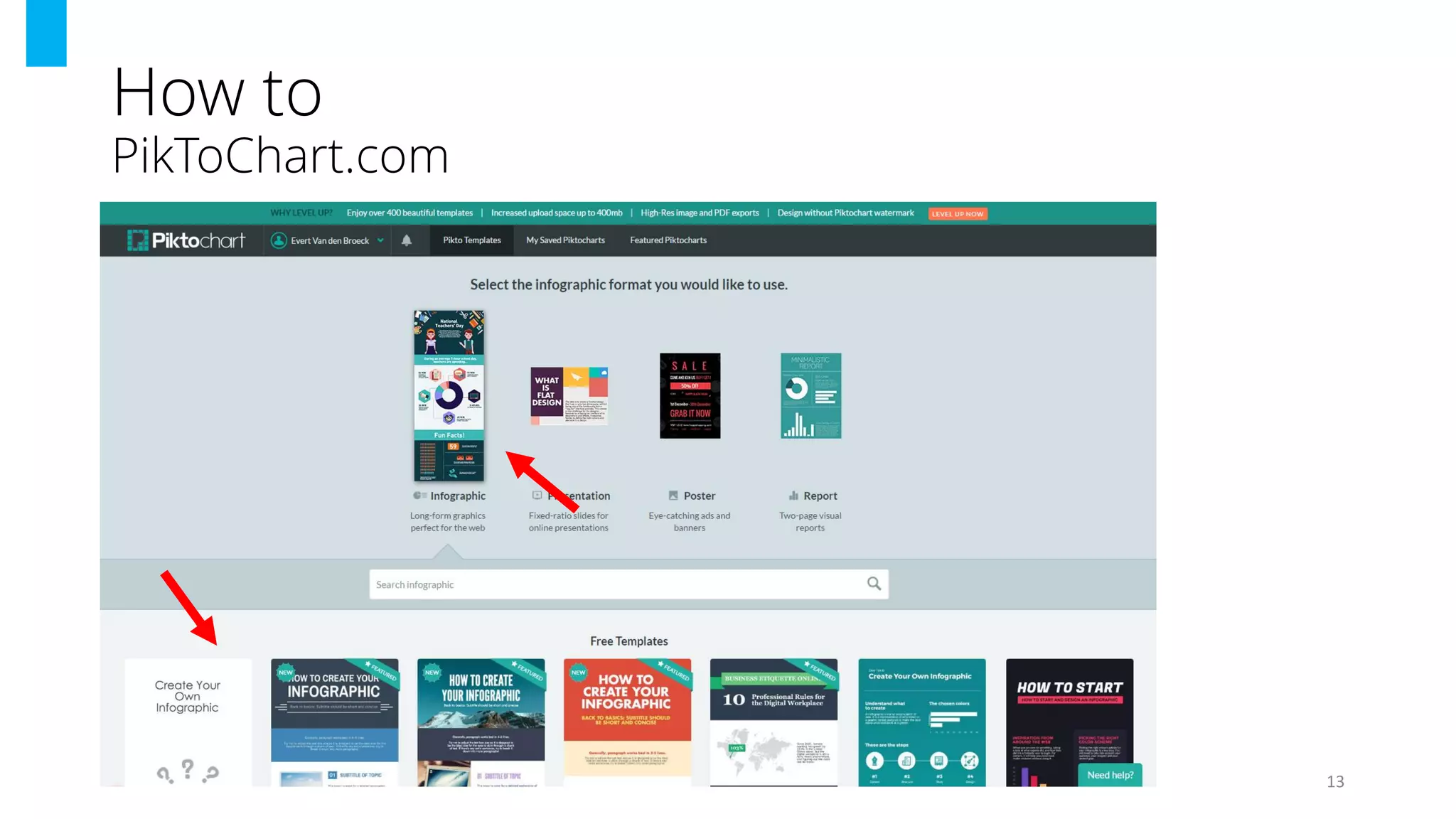 How to
PikToChart.com
13
 