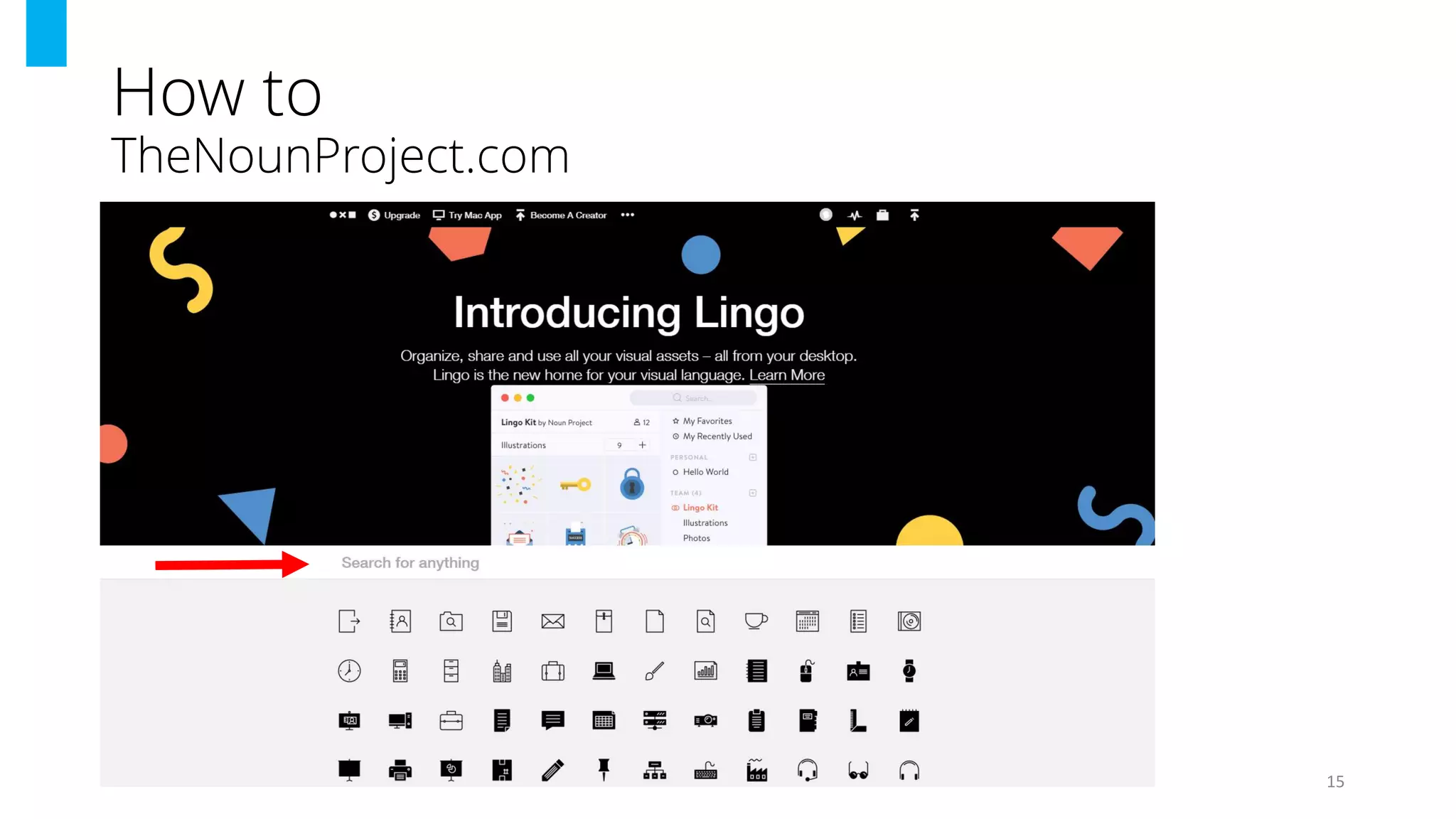 How to
TheNounProject.com
15
 