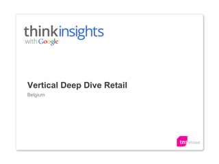 Vertical Deep Dive Retail
Belgium

 
