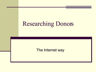 Researching Donors The Internet way 