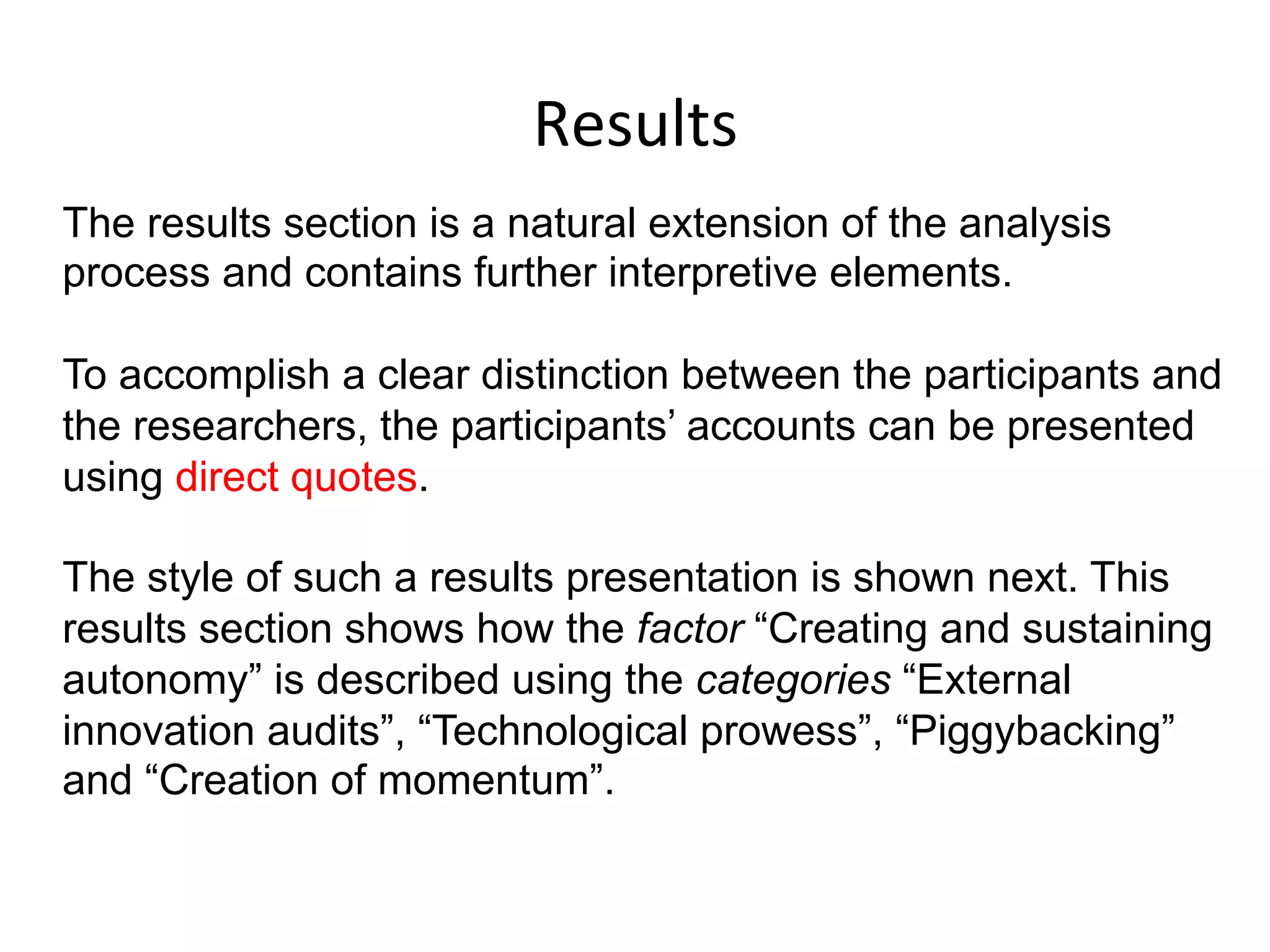 Data	
  analysis	
  
The categories and their interrelationships are then focused
on in more detail with similar themes being clustered into
factors and overarching super-factors.
 