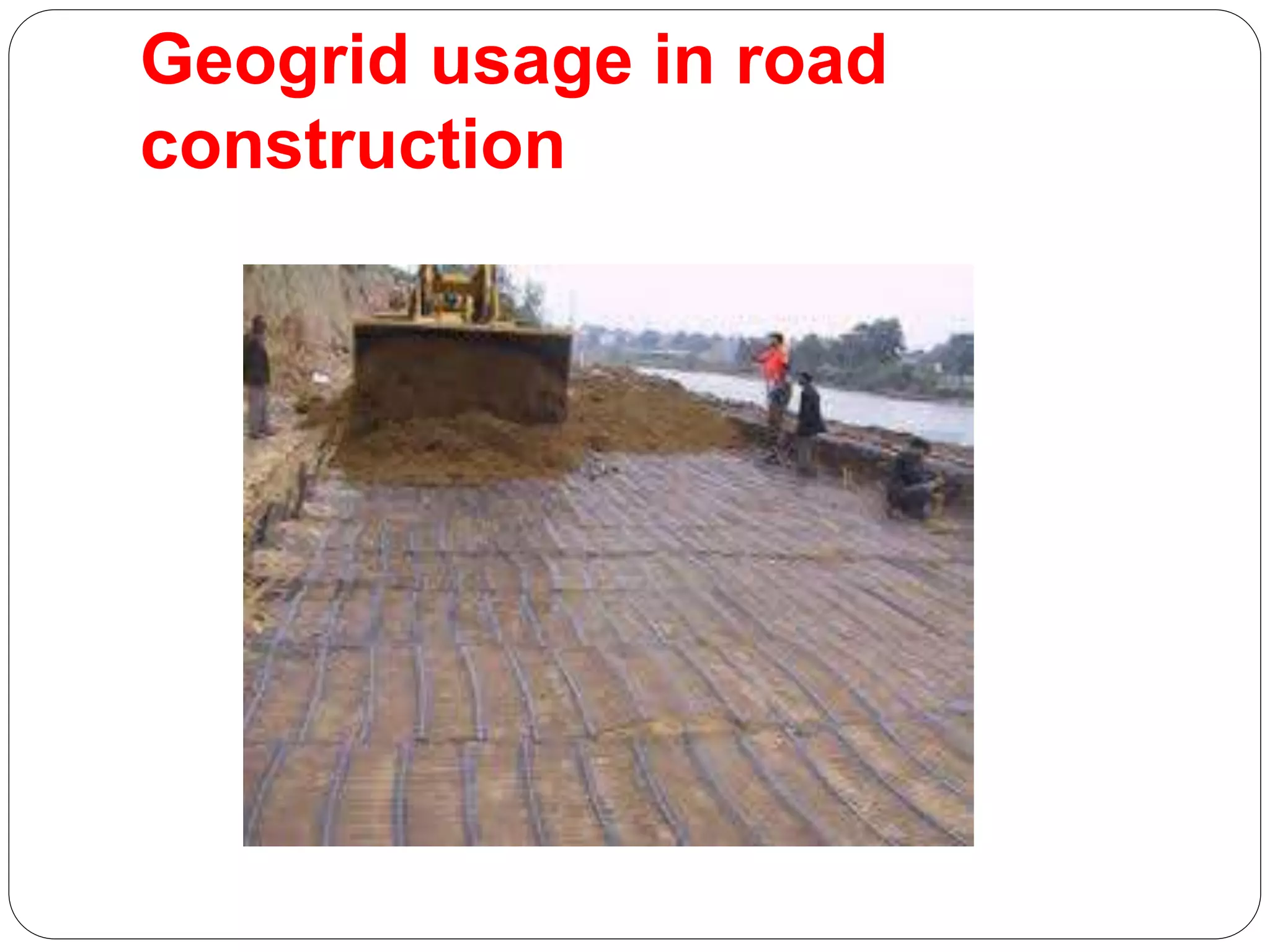 Geogrid usage in road
construction
 