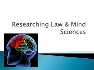 Researching Law & Mind Sciences 