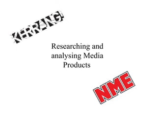 Researching and analysing Media Products   