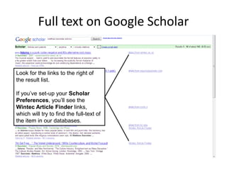 Full text on Google Scholar
Look for the links to the right of
the result list.
If you’ve set-up your Scholar
Preferences, you’ll see the
Wintec Article Finder links,
which will try to find the full-text of
the item in our databases.
 