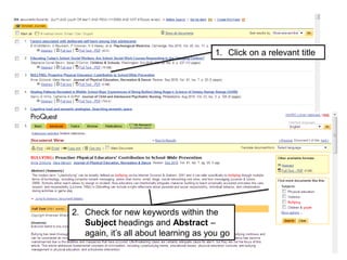 1. Click on a relevant title
2. Check for new keywords within the
Subject headings and Abstract –
again, it’s all about learning as you go
 