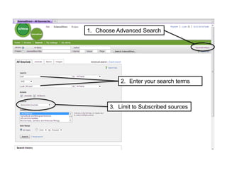 1. Choose Advanced Search
2. Enter your search terms
3. Limit to Subscribed sources
 