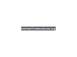 michael@webcultures.org
 