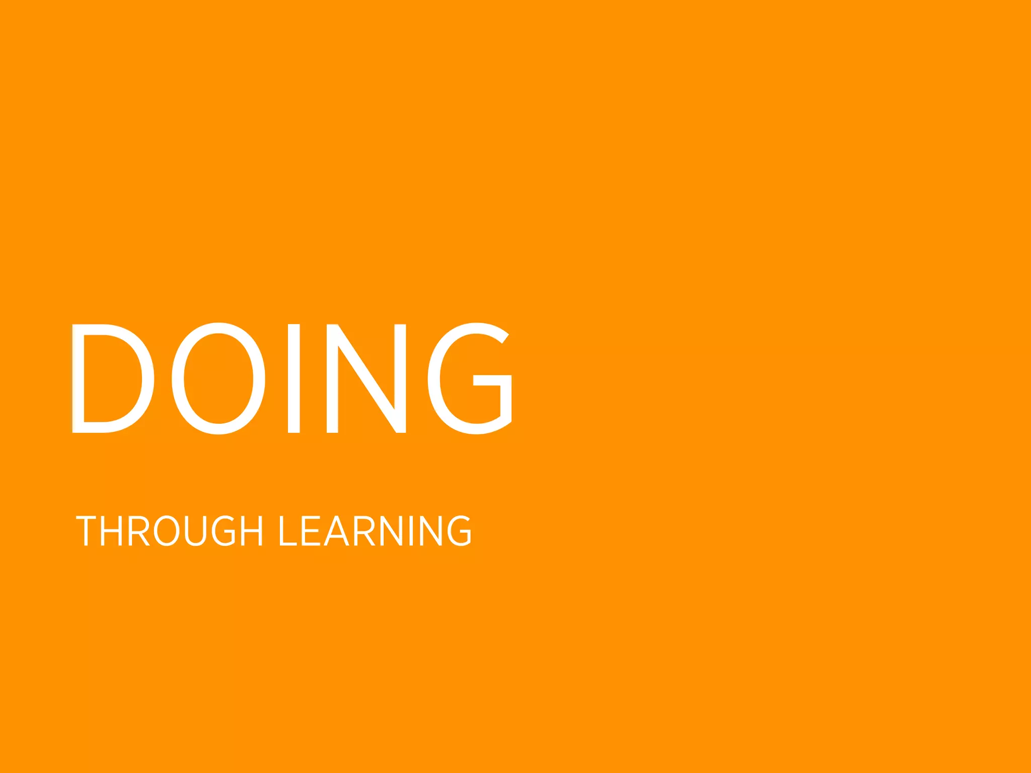 DOING
THROUGH LEARNING
 