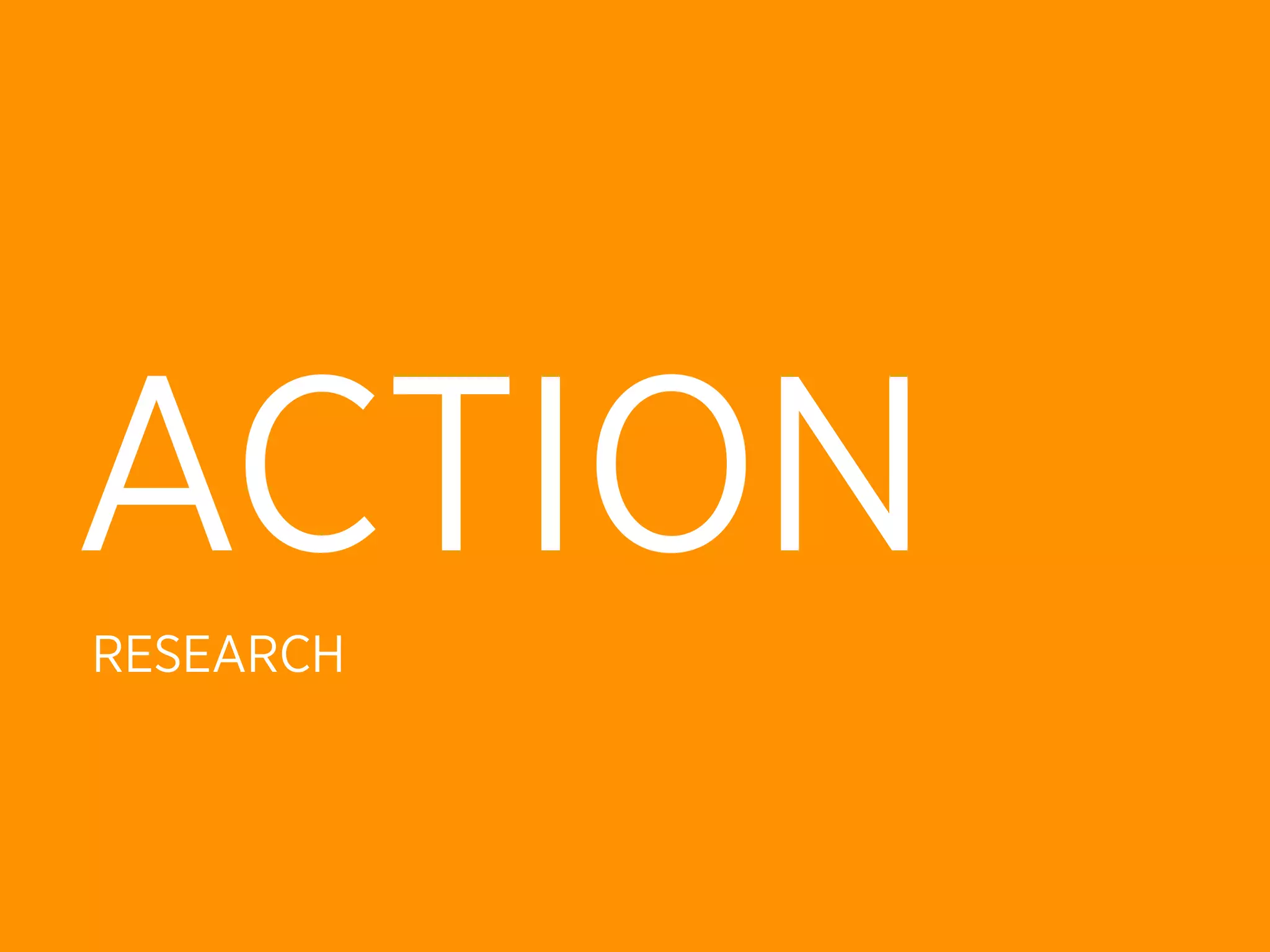 ACTION
RESEARCH
 