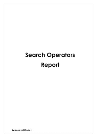 By Munpreet Marbay
Search Operators
Report
 