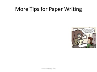 More Tips for Paper Writing
iksinc.wordpress.com
 