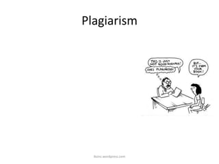 Plagiarism
iksinc.wordpress.com
 