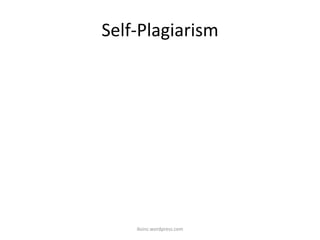 Self-Plagiarism
iksinc.wordpress.com
 