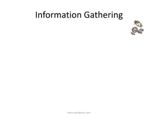 Information Gathering
iksinc.wordpress.com
 