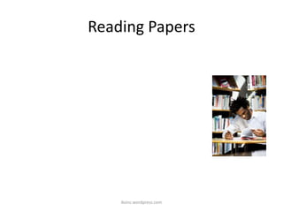 Reading Papers
iksinc.wordpress.com
 