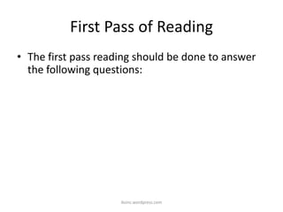First Pass of Reading
• The first pass reading should be done to answer
the following questions:
iksinc.wordpress.com
 