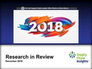 Research in Review
December 2018
For the Supply Chain Leader Who Wants to Rise Above
 