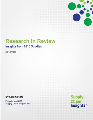 Research in Review
Insights from 2015 Studies
01/10/2016
By Lora Cecere
Founder and CEO
Supply Chain Insights LLC
 