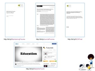 http://bit.ly/ MaintainingFutures http://bit.ly/ JournalFutures http://bit.ly/ BCHFinal http://bit.ly/ MaketheFuture 