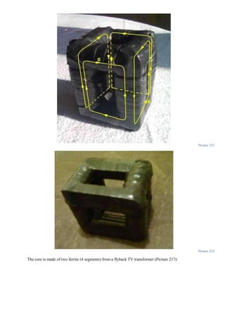 Picture 212
Picture 213
The core is made of two ferrite (4 segments) from a flyback TV transformer (Picture 217):
 