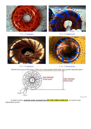 Picture 491 pouderbern Picture 492 TheRealVerbz2
Picture 493 jumpinmycar Picture 494 Evelyn Torrence
And this list can go on like forever. There are so many people which sadly, don’t get this important aspect.
Picture 495
In order to achieve perfectly neatly arranged wires ON THE TORUS SURFACE, we must do some
trigonometry lessons:
 