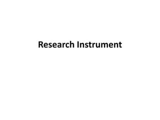 Research Instrument
 
