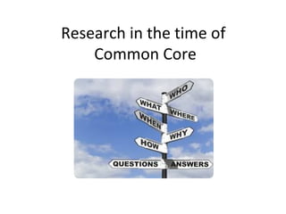 Research in the time of
Common Core
 