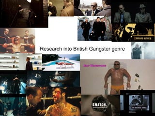 Research into British Gangster genre

 