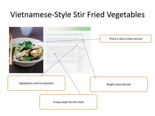 Vietnamese-Style Stir Fried Vegetables
Bright coloured textIngredients and introduction
There is also a clear picture
3 easy steps for the meal
 