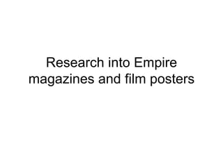 Research into Empire
magazines and film posters
 